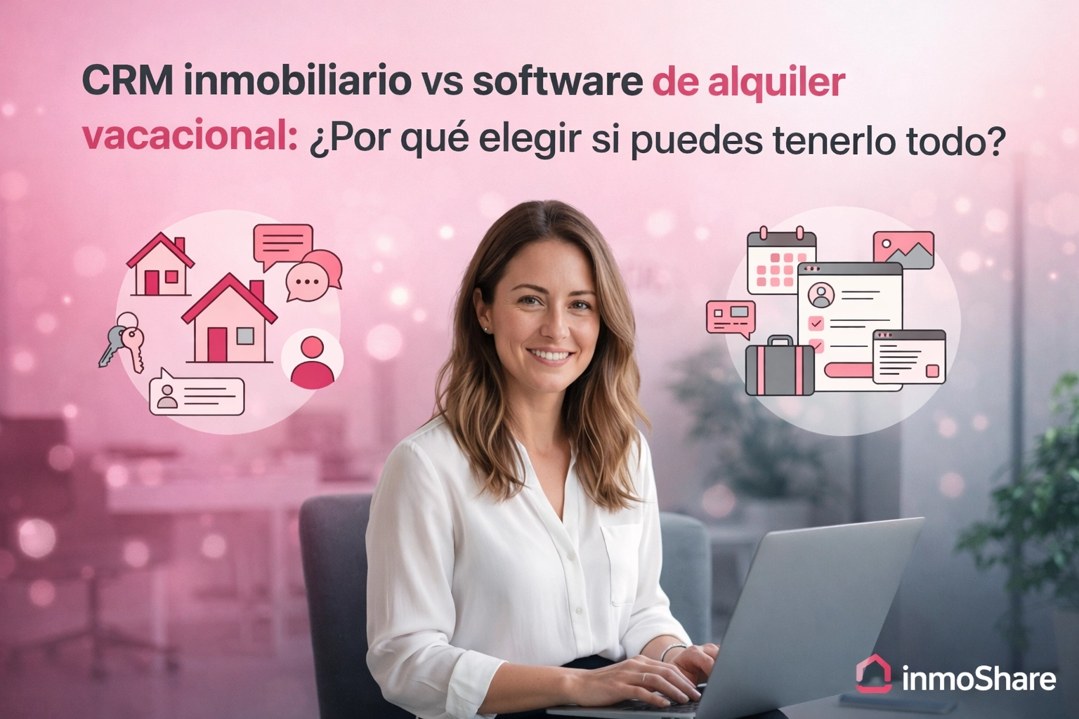 CRM inmobiliario vs software de alquiler vacacional: ¿Por qué elegir si puedes tenerlo todo?