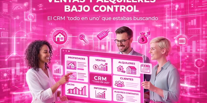 Ventas y alquileres bajo control: El CRM ‘todo en uno’ que estabas buscando