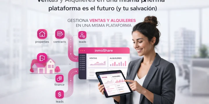 CRM Inmobiliario: Por qué gestionar Ventas y Alquileres en una misma plataforma es el futuro (y tu salvación)