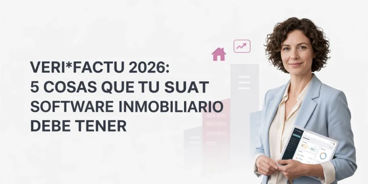 Veri*factu 2026: 5 cosas que tu software inmobiliario debe tener